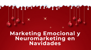 Marketing Emocional y Neuromarketing en Navidades