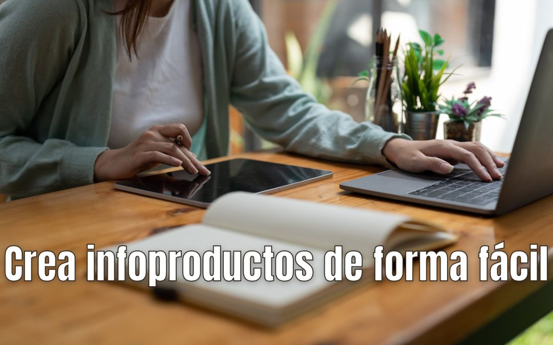 Crea infoproductos de forma fácil