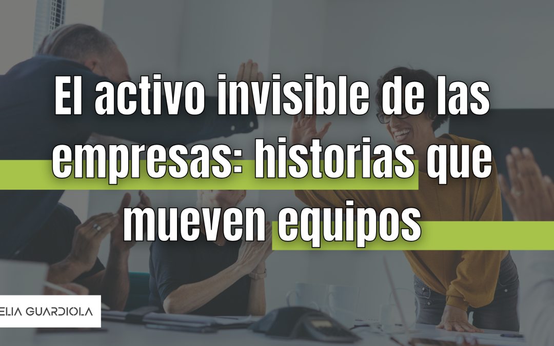 El activo invisible de las empresas es su relato