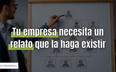 Tu empresa necesita un relato corporativo que la haga existir