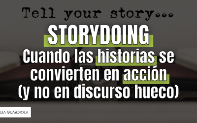 STORYDOING. Historias se convierten en acción y no en discurso vacío