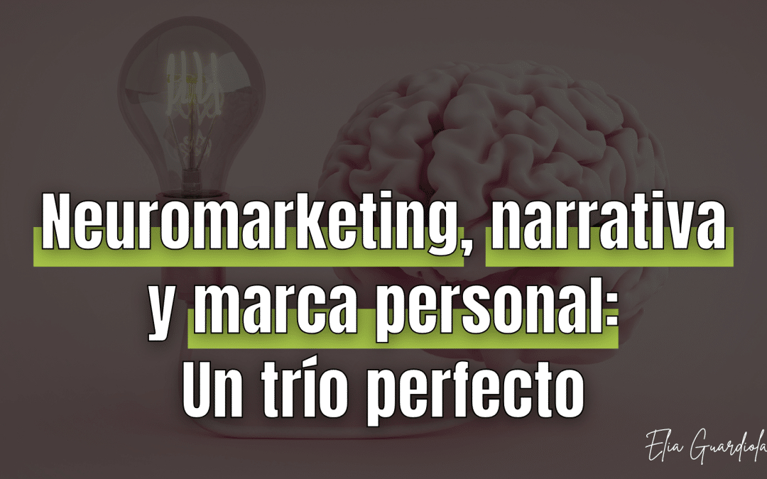 Neuromarketing, narrativa y marca personal