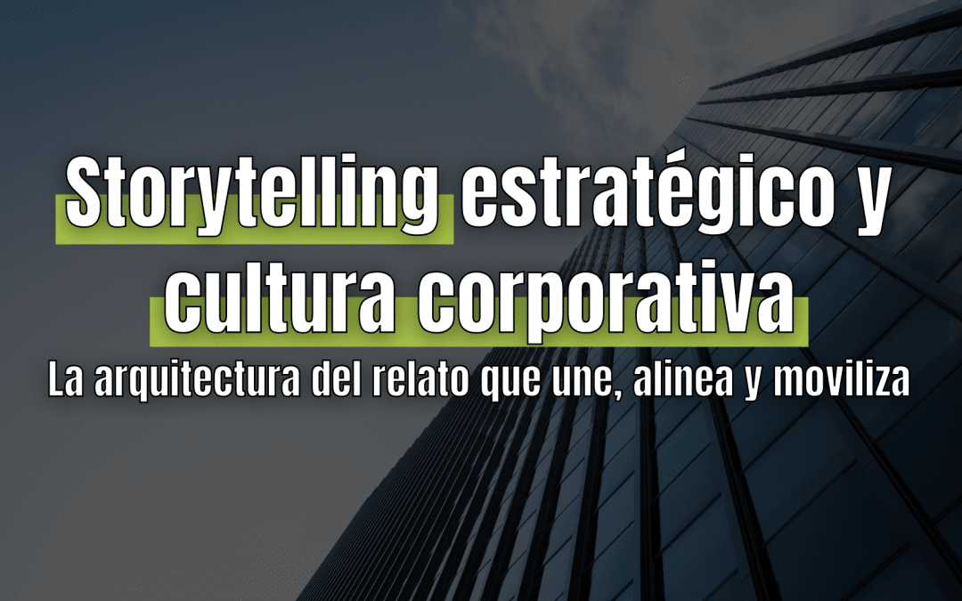 Storytelling estratégico y cultura corporativa
